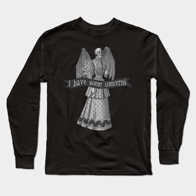 I Have Some Concerns Long Sleeve T-Shirt by UnlovelyFrankenstein